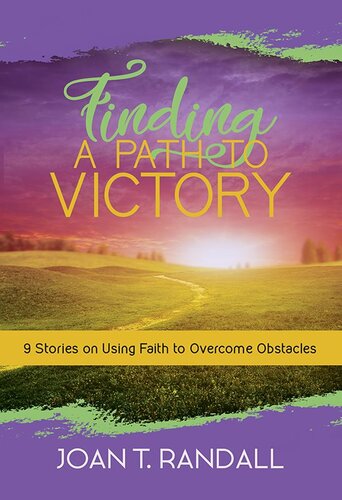 Finding a Path to Victory: 9 Stories on Using Faith to Overcome Obstacles