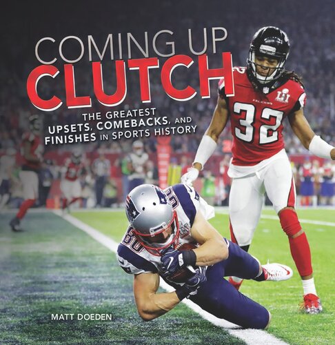 Coming Up Clutch: The Greatest Upsets, Comebacks, and Finishes in Sports History