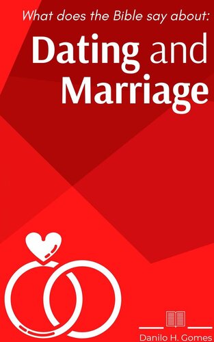 What does the Bible say about: Dating and Marriage