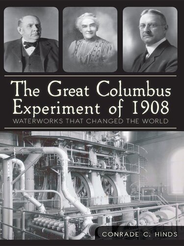 The Great Columbus Experiment of 1908: Waterworks that Changed the World