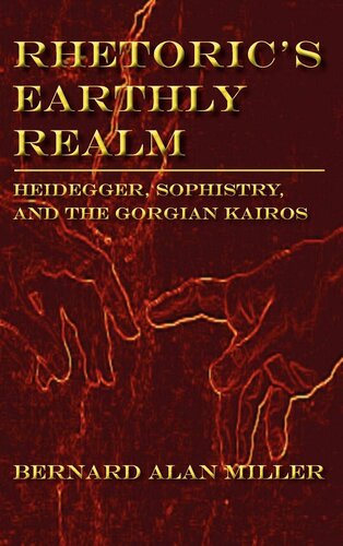 Rhetoric's Earthly Realm: Heidegger, Sophistry, and the Gorgian Kairos