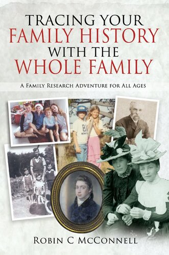 Tracing Your Family History with the Whole Family: A Family Research Adventure for All Ages