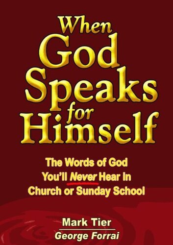 When God Speaks for Himself: The Words of God You'll Never Hear in Church or Sunday School