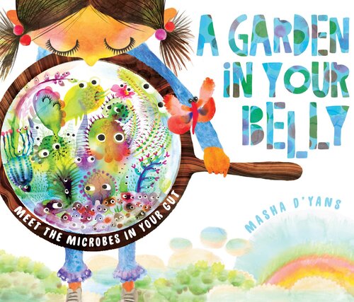 A Garden in Your Belly: Meet the Microbes in Your Gut