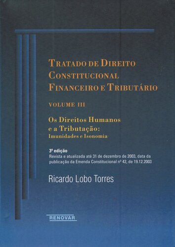 Tratado de Direito Constitucional Financeiro e Tributário, volume 3: Os direitos humanos e a tributação: imunidades e isonomia