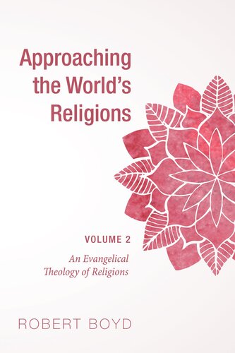 Approaching the World's Religions, Volume 2: An Evangelical Theology of Religions