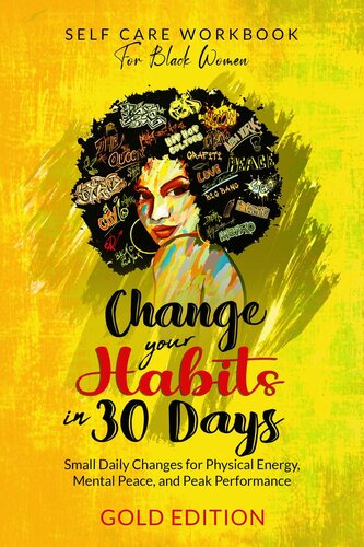 Self-Care Workbook for Black Women: Change Your Habits In 30 Days: Small Daily Changes for Physical