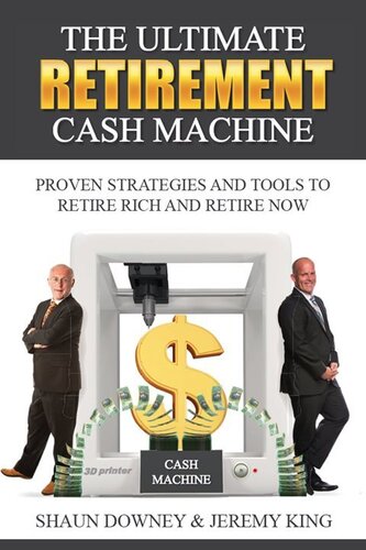 The Ultimate Retirement Cash Machine: Proven Strategies and Tools to Retire Rich and Retire Now