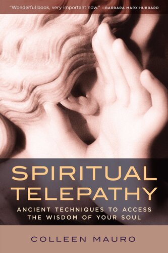 Spiritual Telepathy: Ancient Techniques to Access the Wisdom of Your Soul