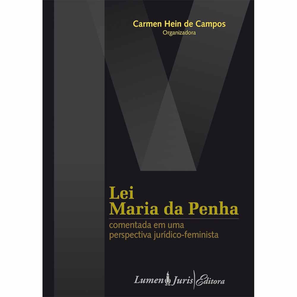 Lei Maria da Penha: comentada em uma perspectiva jurídico-feminista