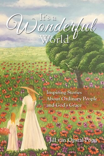 It's a Wonderful World: Inspiring Stories about Ordinary People and God's Grace