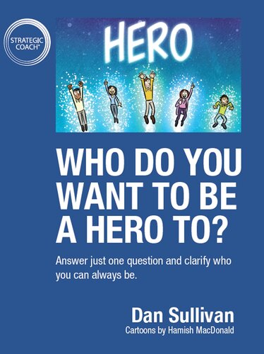 Who do you want to be a hero to?: Answer just one question and clarify who you can always be