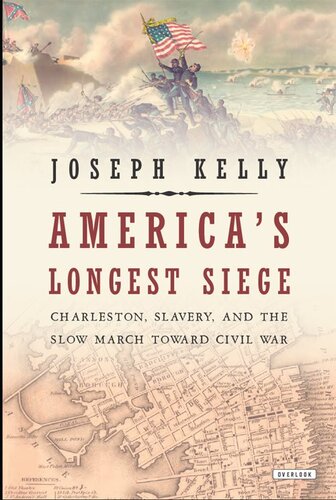 America's Longest Siege: Charleston, Slavery, and the Slow March Toward Civil War