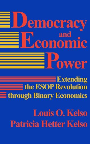 Democracy and Economic Power: Extending the ESOP Revolution Through Binary Economics