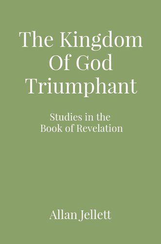 The Kingdom of God Triumphant: Studies in the Book of Revelation