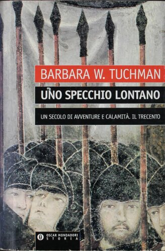 Uno specchio lontano. Un secolo di avventure e di calamità. Il Trecento