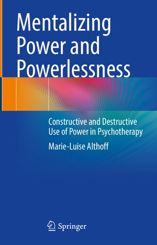 Mentalizing Power and Powerlessness: Constructive and Destructive Use of Power in Psychotherapy