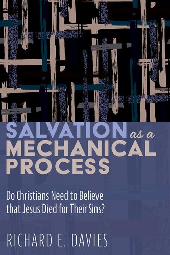 Salvation As a Mechanical Process: Do Christians Need to Believe that Jesus Died for Their Sins?