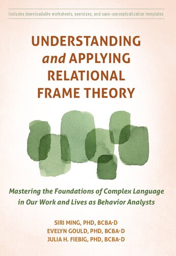 Understanding and Applying Relational Frame Theory: Mastering the Foundations of Complex Language in Our Work and Lives as Behavior Analysts