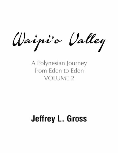 Waipi'o Valley: A Polynesian Journey from Eden to Eden, Volume II