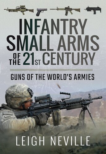 Infantry Small Arms of the 21st Century: Guns of the World's Armies