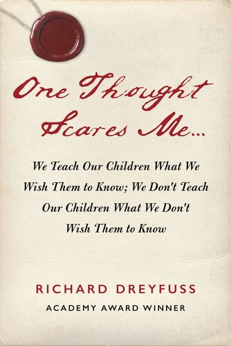 One Thought Scares Me...: We Teach Our Children What We Wish Them to Know; We Don't Teach Our Children What We Don't Wish Them