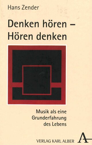 Denken hören - hören denken: Musik als eine Grunderfahrung des Lebens