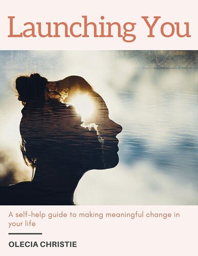 Launching You: A self-help guide to making lasting change in your life