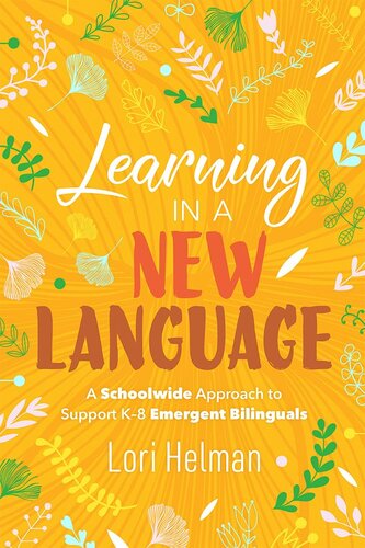 Learning in a New Language: A Schoolwide Approach to Support K-8 Emergent Bilinguals