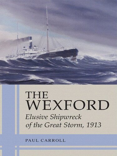 The Wexford: Elusive Shipwreck of the Great Storm, 1913