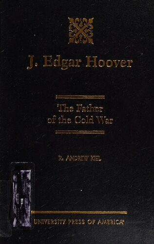 J. Edgar Hoover: The Father of the Cold War