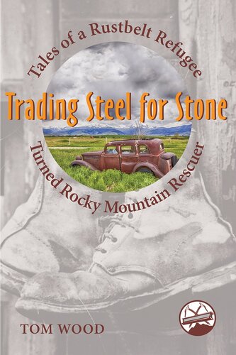 Trading Steel for Stone: Tales of a Rustbelt Refugee Turned Rocky Mountain Rescuer