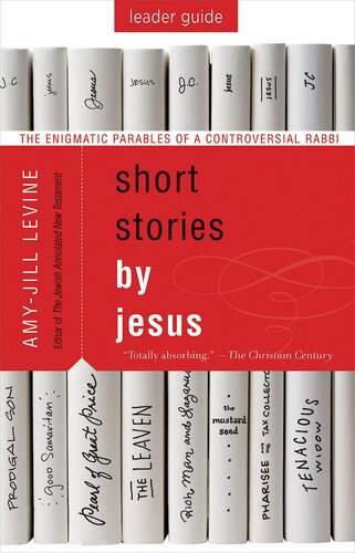 Short Stories by Jesus Leader Guide: The Enigmatic Parables of a Controversial Rabbi