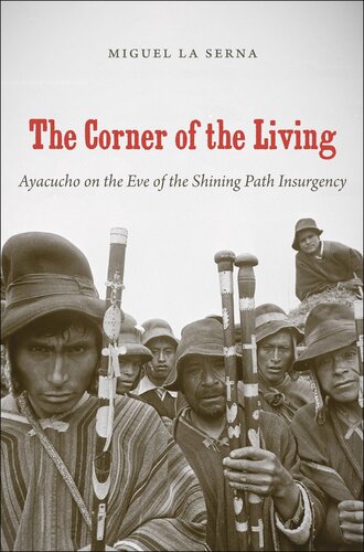 The Corner of the Living: Ayacucho on the Eve of the Shining Path Insurgency