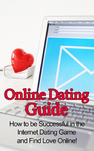 Online Dating Guide: How to be successful in the internet dating game and find love online!