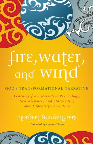 Fire, Water, and Wind: God's Transformational Narrative: Learning from Narrative Psychology, Neuroscience, and Storytelling