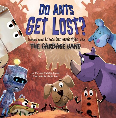 Do Ants Get Lost?: Learning about Animal Communication with the Garbage Gang