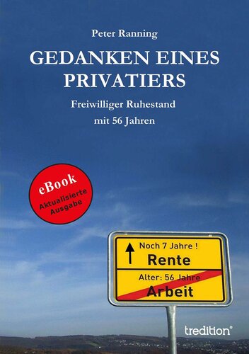 Gedanken eines Privatiers: Freiwilliger Ruhestand mit 56 Jahren (German Edition)