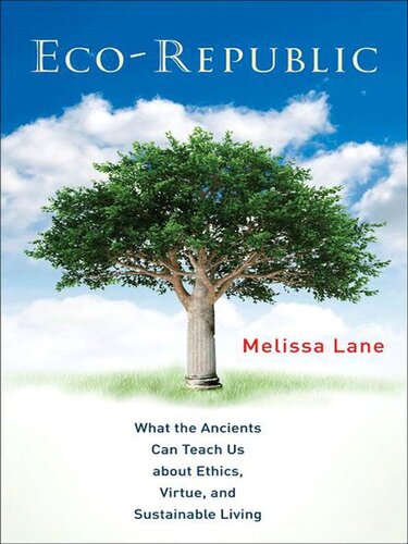 Eco-Republic: What the Ancients Can Teach Us about Ethics, Virtue, and Sustainable Living