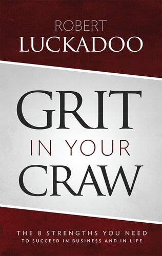 Grit in Your Craw: The 8 Strengths You Need to Succeed in Business and in Life