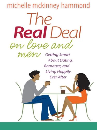 The Real Deal on Love and Men: Getting Smart about Dating, Romance, and Living Happily Ever After