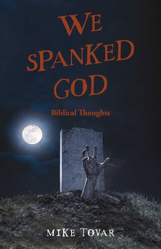 We Spanked God: Biblical Thoughts