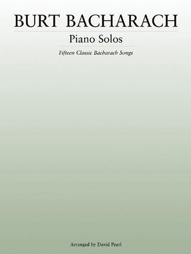 Piano Solos : Fifteen Classic Bacharach Songs