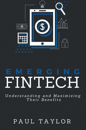 Emerging FinTech: Understanding and Maximizing Their Benefits