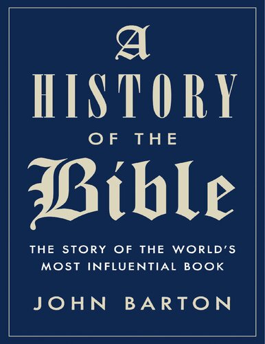 A History of the Bible: The Story of the World's Most Influential Book