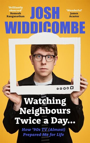 Watching Neighbours Twice a Day...: How '90s TV (Almost) Prepared Me For Life: THE SUNDAY TIMES BESTSELLER