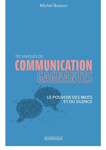 Techniques de communication gagnantes: Le pouvoir des mots et du silence