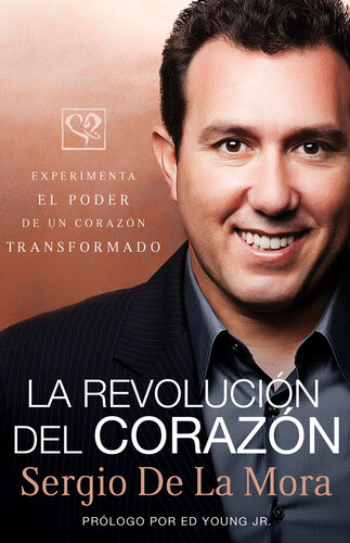 La revolución del corazón: Experimenta el poder de un corazón transformado