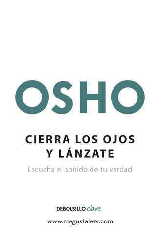 Cierra los ojos y lánzate (OSHO habla de tú a tú): Escucha el sonido de tu verdad