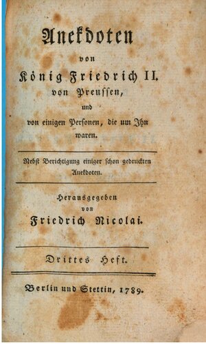 Anekdoten von König Friedrich II. von Preußen und einigen Personen, die um Ihn waren